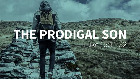 Prodigal Son (Luke 15:11.